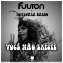Fuuton & Potyguara Bardo - Você Não Existe (feat. Potyguara Bardo)