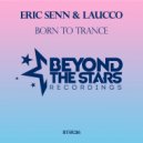 Eric Senn & Laucco - Born To Trance
