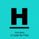 Ache Baez - U Look So Fine