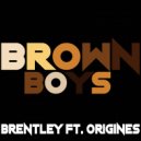Brentley & Origines - Brown Boys (feat. Origines)