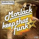 Morlack - Keep That Funk