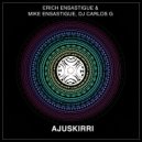 Erich Ensastigue & DJ CARLOS G & Mike Ensastigue - Ajuskirri
