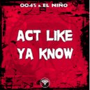 El Niño - Act Like Ya Know