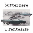 Buttermere - I Fantasize (Original Mix)