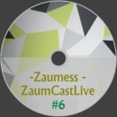 Zaumess - ZaumCastLive #6 ()