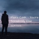 Flora Cash - You're Somebody Else