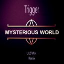 Trigger - Mysterious World (UUSVAN Remix)