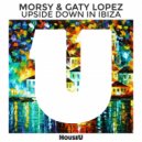 Morsy & Gaty Lopez - Upside Down in Ibiza