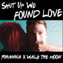 Rihanna Ft. Calvin Harris x Walk The Moon - Shut Up We Found Love - Extended Intro [Just Jon Mashup]