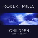 Robert Miles - Children (Ross Miles Edit)