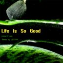 Mike D' Jais - Life Is So Good
