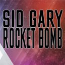 Sid Gary - Rocket Bomb