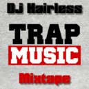 Dj Hairless - Trap Music Mix