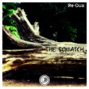 Re-Dux - THE SQUATCH