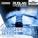 Ruslan Radriges - Make Some Trance 205