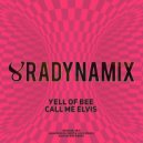Yell Of Bee - Call Me Elvis (Radynamix Remix)