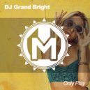 DJ Grand Bright - Only Play