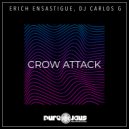 Erich Ensastigue & DJ CARLOS G - Crow Attack
