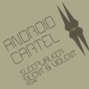 Android Cartel - Silent & Violent