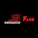 Chaty & Gabriel I & Tamez - Instigator