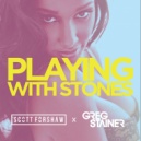 Scott Forshaw x Greg Stainer - Playing With Stones (Original Mix)