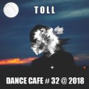 T o l l - Dance Cafe # 32 @ 2018