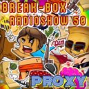 BREAK-BOX Radioshow # 50 - mixed by PrOxY