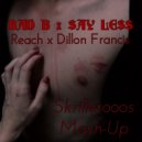 Reach x Dillon Francis - BAD B x SAY LESS