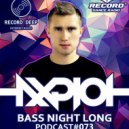 AXPLOT - Bass Night Long 073 [Record Deep]