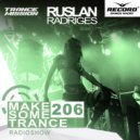 Ruslan Radriges - Make Some Trance 206