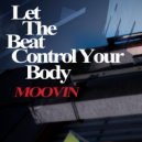 Moovin - Let The Beat Control Your Body