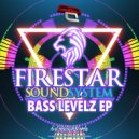 Firestar Soundsystem - Bass Levelz