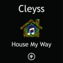 cleyss - House My Way