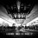 A.Katwon - Under The Bridge