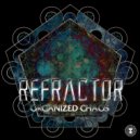ReFractor - Organized Chaos