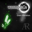 Wormplace - Grain Vibration