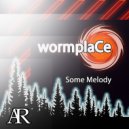 Wormplace - Some Melody