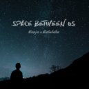 Ennja x Echolalia - Space Between Us (Original Mix)