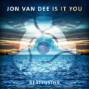 Jon Van Dee - Is It You (Original Mix)