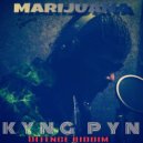 Kyng Pyn - Marijuana (Naa Stop Smoke )