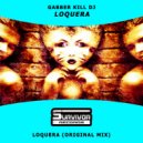 Gabber Kill Dj - Loquera (Original Mix)