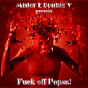 Mr. E Double V - Fuck off Popsa!