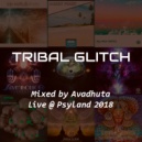 Avadhuta - Tribal Glitch @ Psyland 2018 ()