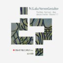 N.G.aka NervenGestalter - Techno heisst das akustische Chaos!!!