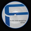 Flying Over Manhattan - Stay
