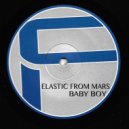 Elastic From Mars - Baby Boy