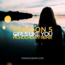 Maroon 5 - Girls Like You (Monocherry Remix)
