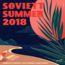VA - Soviett Summer 2018 (Compiled & Mixed by Julia Zeburg & Ivan Starzev)