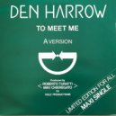 Den Harrow - To Meet Me (B Version)
