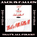 Jack Is Fallen - That's All Folks!!!